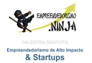 Palestra: "Startups & Empreendedorismo de Alto Impacto"